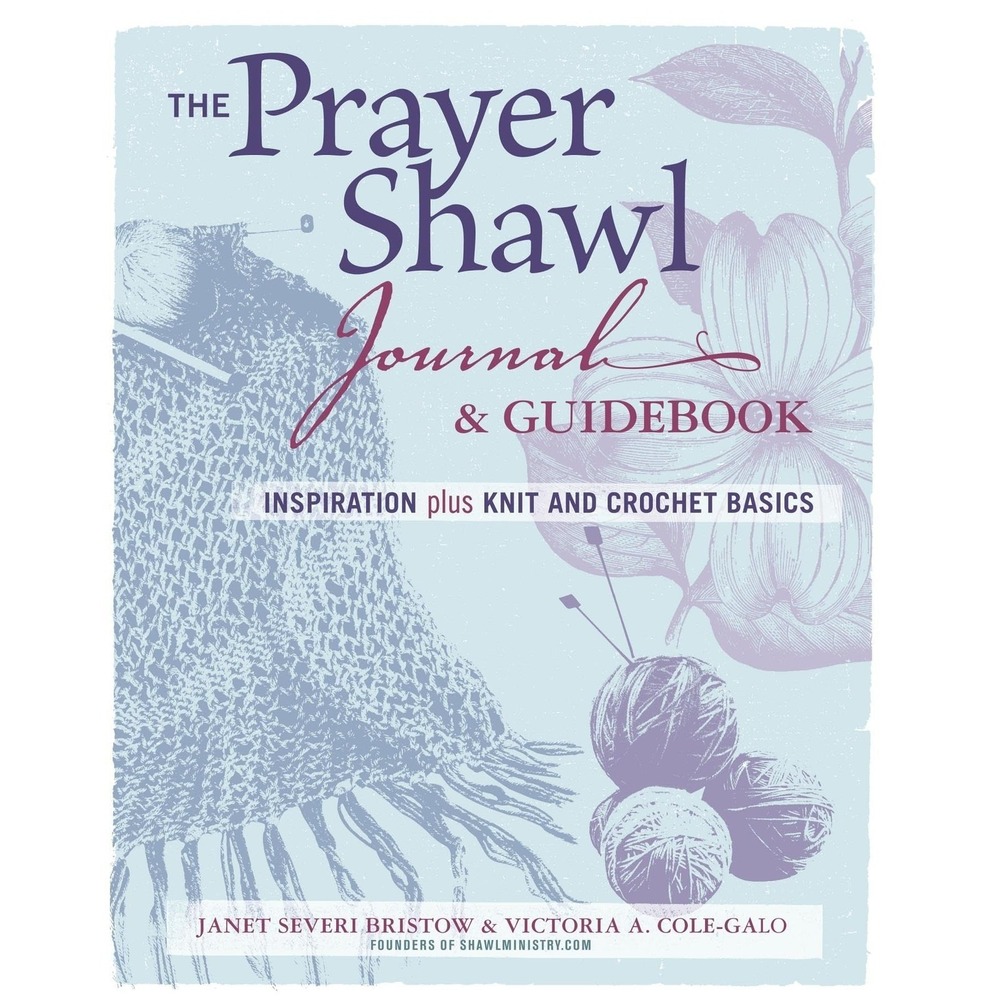 Prayer Shawl Journal & Guidebook: Inspiration Plus Knit and Crochet Basics...